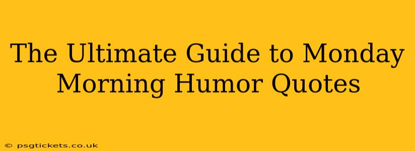 The Ultimate Guide to Monday Morning Humor Quotes