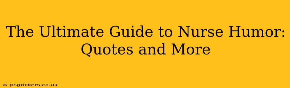 The Ultimate Guide to Nurse Humor: Quotes and More