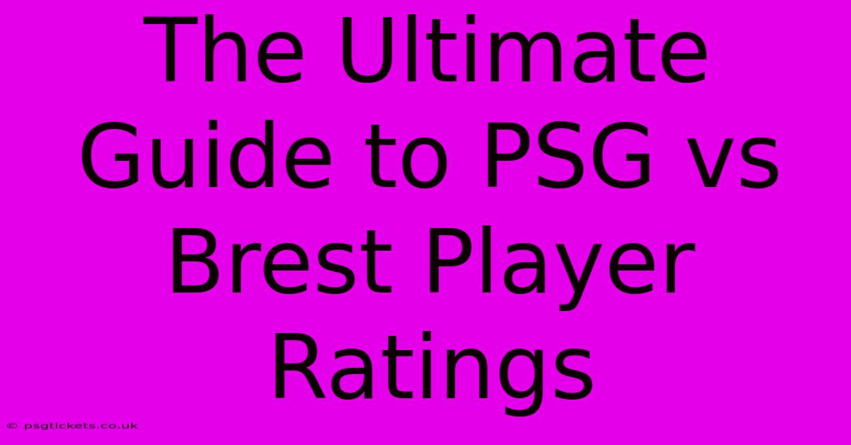 The Ultimate Guide To PSG Vs Brest Player Ratings