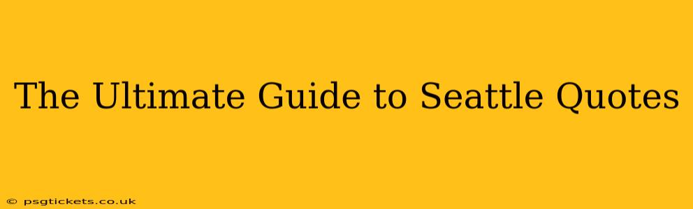The Ultimate Guide to Seattle Quotes