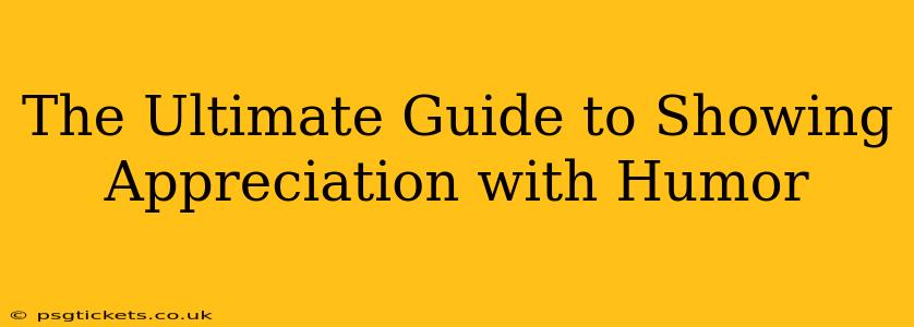 The Ultimate Guide to Showing Appreciation with Humor