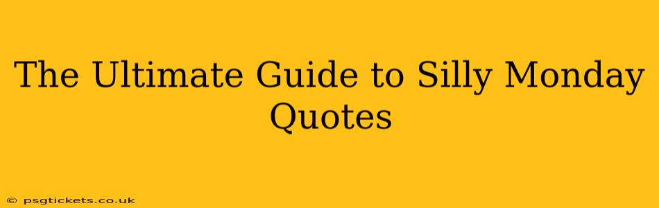 The Ultimate Guide to Silly Monday Quotes