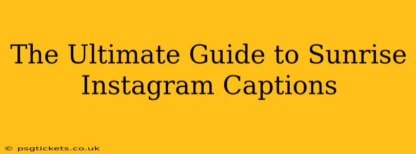 The Ultimate Guide to Sunrise Instagram Captions