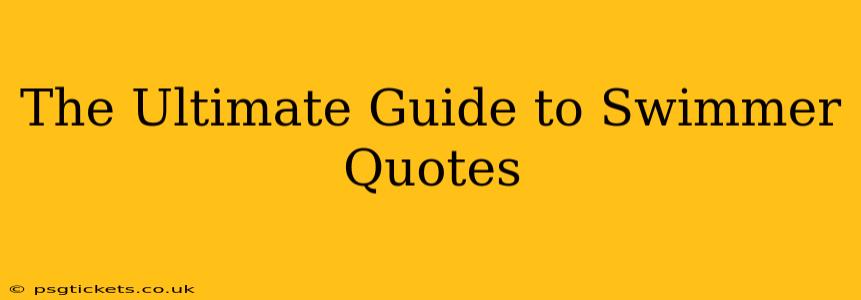 The Ultimate Guide to Swimmer Quotes