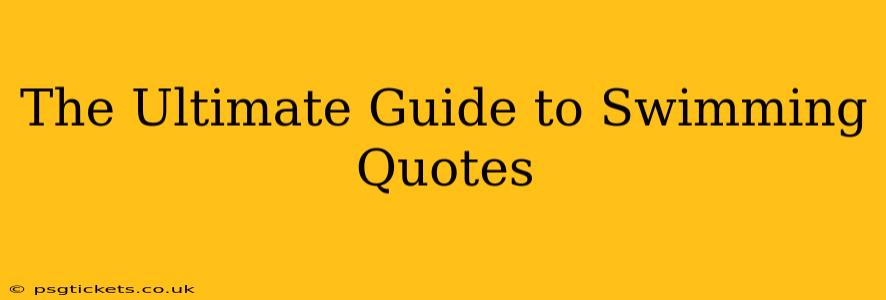 The Ultimate Guide to Swimming Quotes
