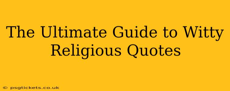 The Ultimate Guide to Witty Religious Quotes