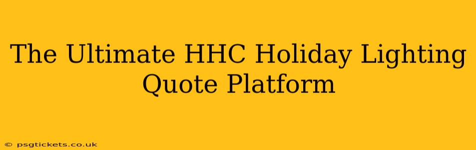 The Ultimate HHC Holiday Lighting Quote Platform