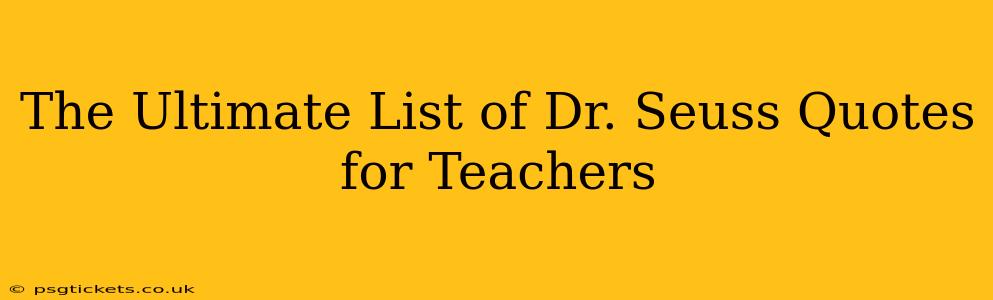 The Ultimate List of Dr. Seuss Quotes for Teachers