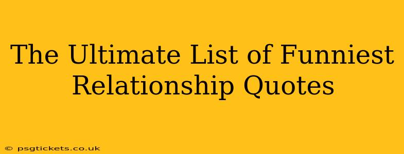 The Ultimate List of Funniest Relationship Quotes