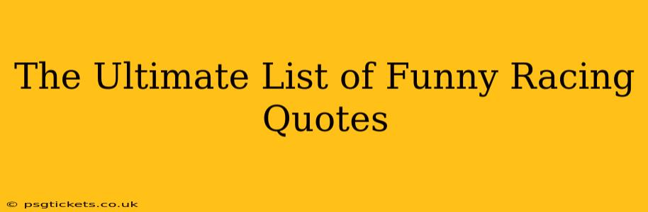 The Ultimate List of Funny Racing Quotes