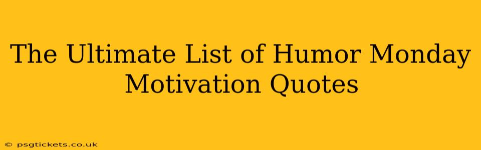The Ultimate List of Humor Monday Motivation Quotes