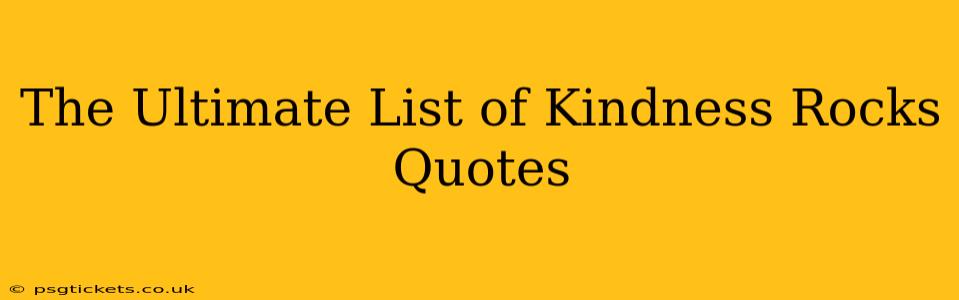 The Ultimate List of Kindness Rocks Quotes