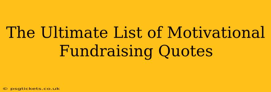 The Ultimate List of Motivational Fundraising Quotes