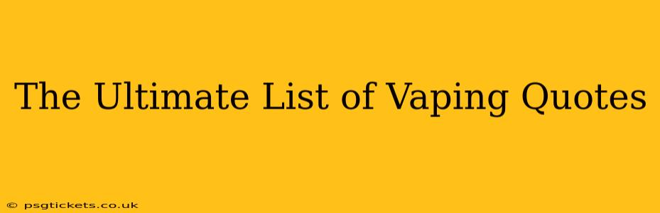 The Ultimate List of Vaping Quotes