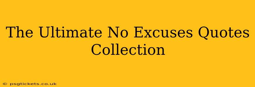 The Ultimate No Excuses Quotes Collection