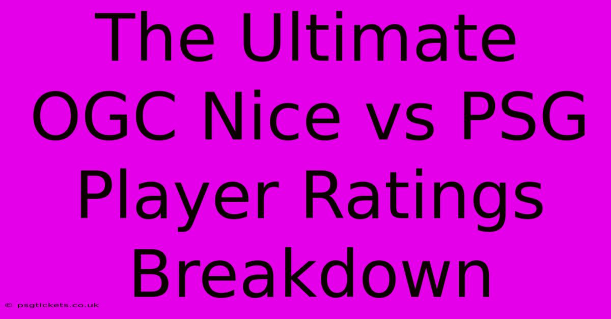 The Ultimate OGC Nice Vs PSG Player Ratings Breakdown