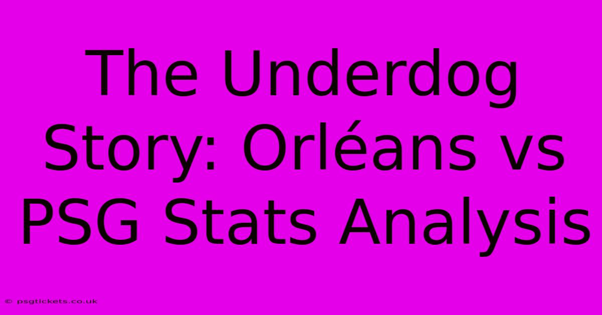 The Underdog Story: Orléans Vs PSG Stats Analysis