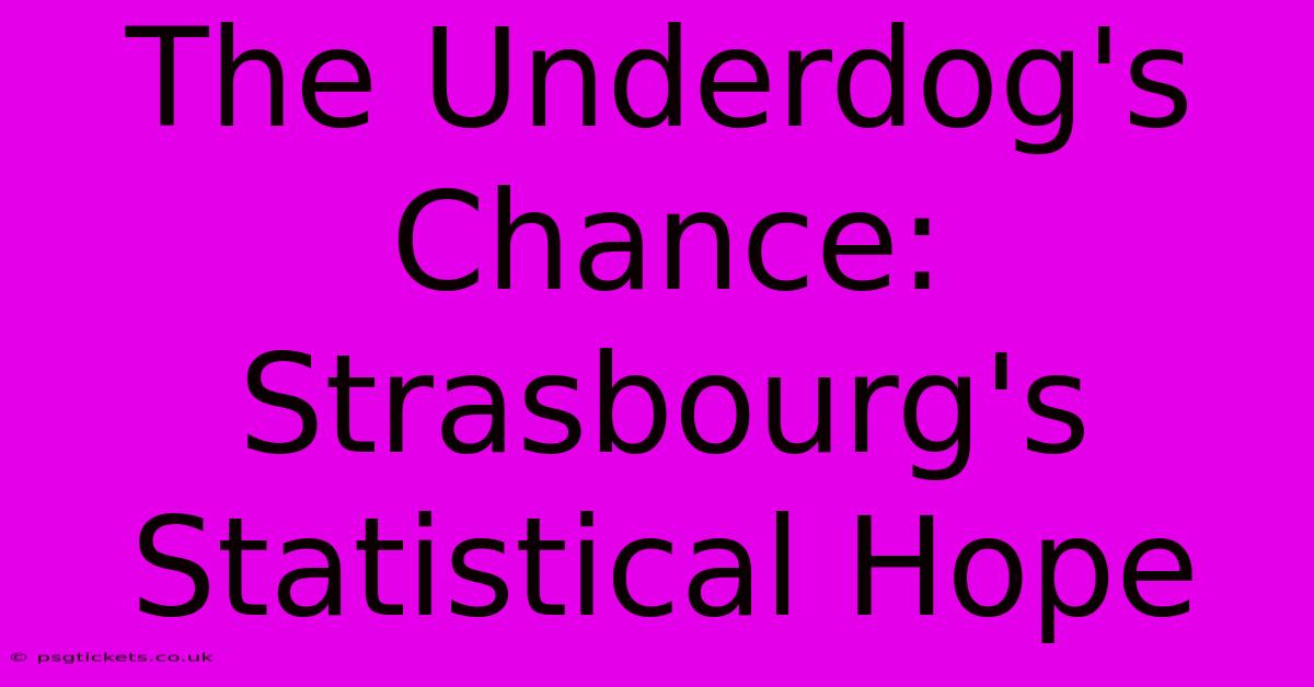 The Underdog's Chance: Strasbourg's Statistical Hope