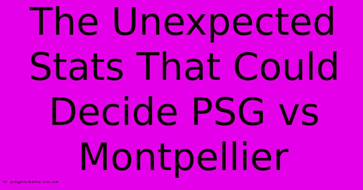 The Unexpected Stats That Could Decide PSG Vs Montpellier