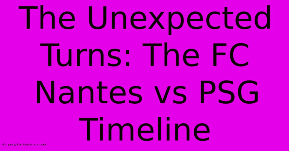 The Unexpected Turns: The FC Nantes Vs PSG Timeline