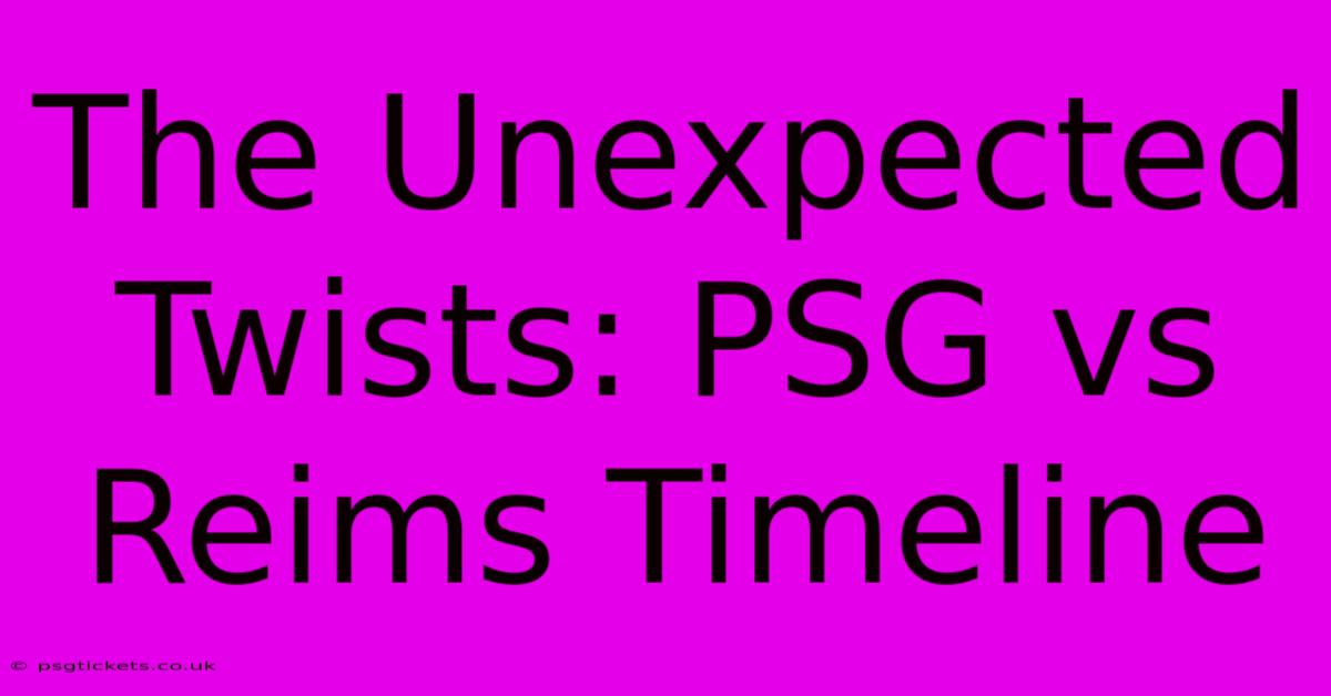 The Unexpected Twists: PSG Vs Reims Timeline