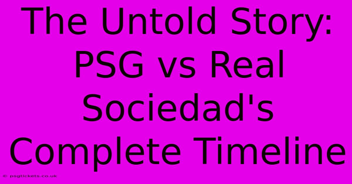 The Untold Story: PSG Vs Real Sociedad's Complete Timeline