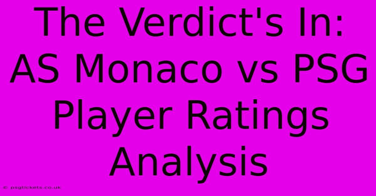 The Verdict's In: AS Monaco Vs PSG Player Ratings Analysis