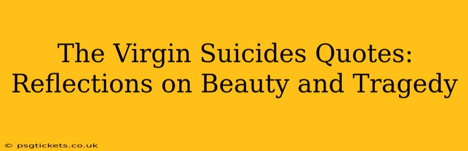The Virgin Suicides Quotes: Reflections on Beauty and Tragedy