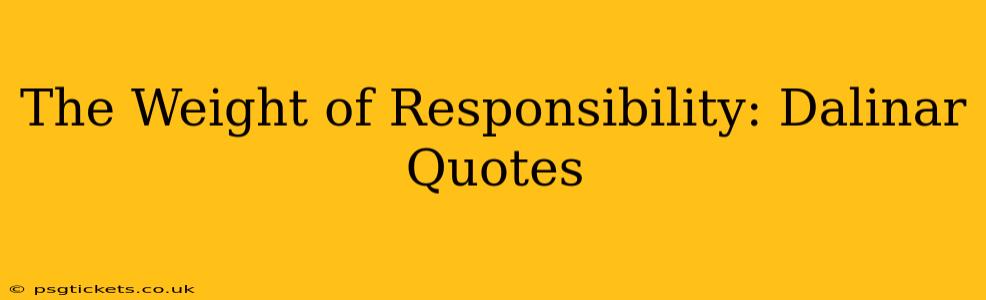 The Weight of Responsibility: Dalinar Quotes