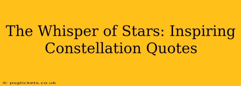 The Whisper of Stars: Inspiring Constellation Quotes