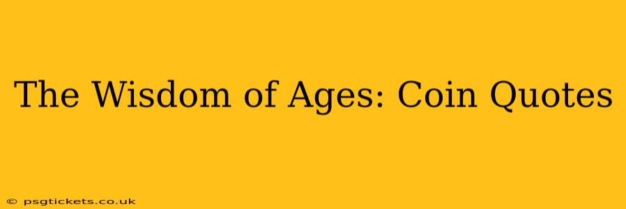 The Wisdom of Ages: Coin Quotes