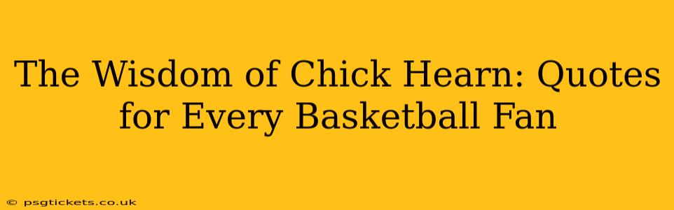 The Wisdom of Chick Hearn: Quotes for Every Basketball Fan