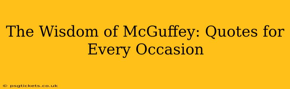 The Wisdom of McGuffey: Quotes for Every Occasion