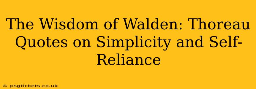 The Wisdom of Walden: Thoreau Quotes on Simplicity and Self-Reliance