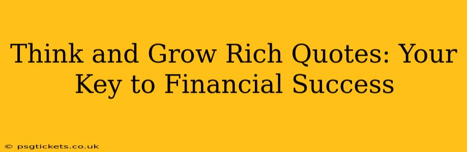 Think and Grow Rich Quotes: Your Key to Financial Success