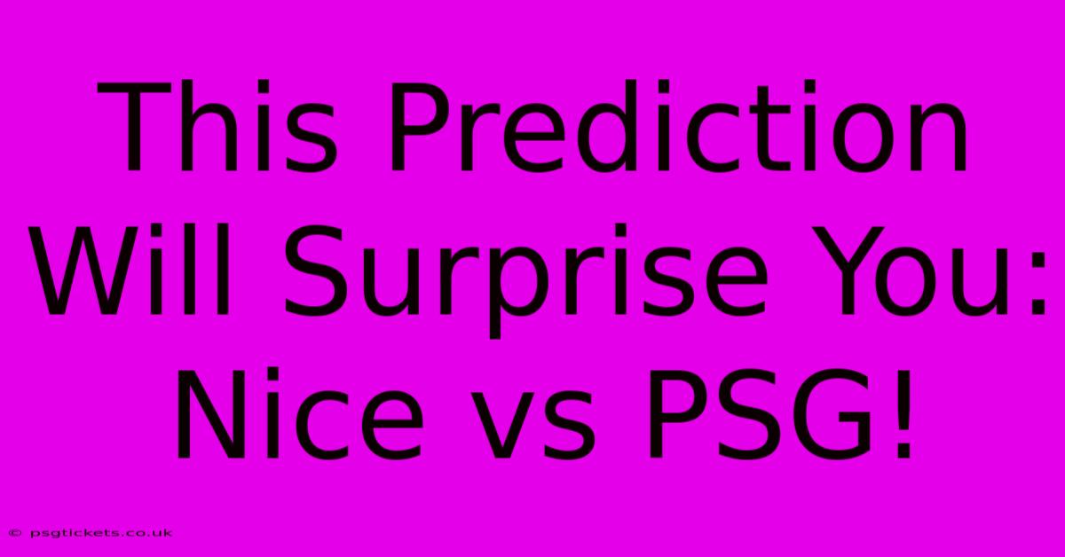 This Prediction Will Surprise You: Nice Vs PSG!