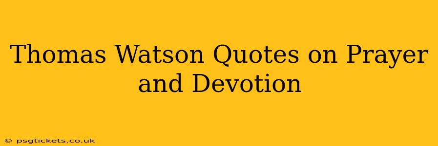 Thomas Watson Quotes on Prayer and Devotion