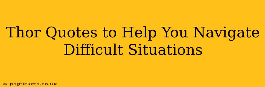 Thor Quotes to Help You Navigate Difficult Situations