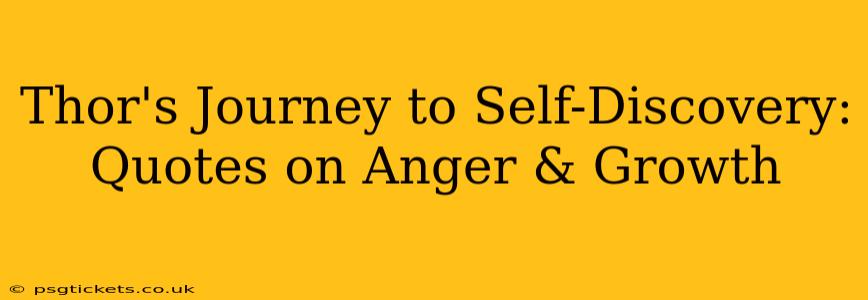 Thor's Journey to Self-Discovery: Quotes on Anger & Growth