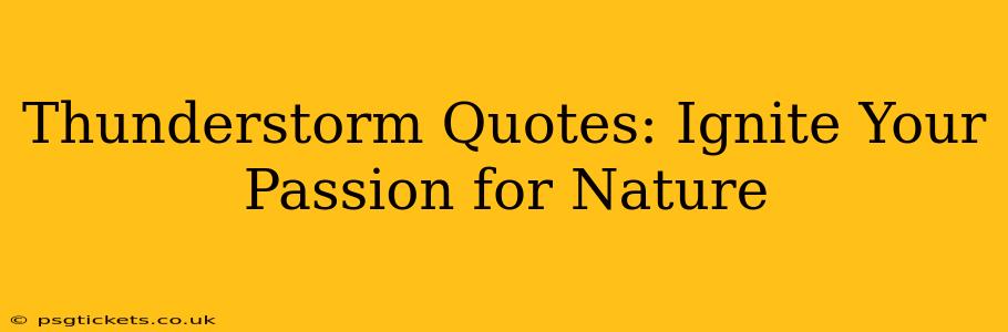 Thunderstorm Quotes: Ignite Your Passion for Nature