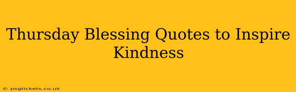Thursday Blessing Quotes to Inspire Kindness