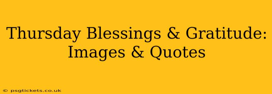 Thursday Blessings & Gratitude: Images & Quotes