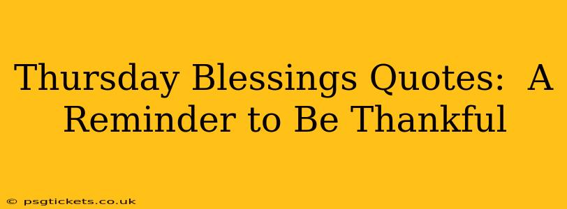 Thursday Blessings Quotes:  A Reminder to Be Thankful