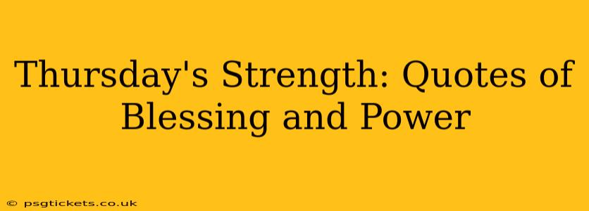 Thursday's Strength: Quotes of Blessing and Power