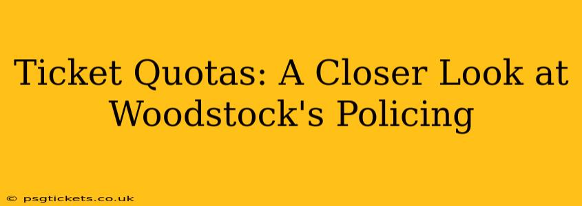 Ticket Quotas: A Closer Look at Woodstock's Policing