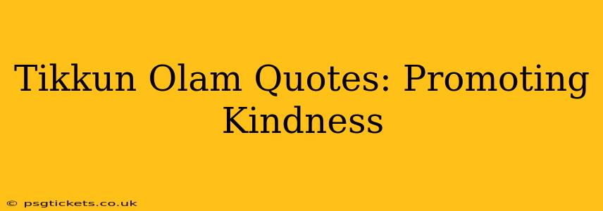 Tikkun Olam Quotes: Promoting Kindness