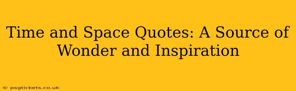 Time and Space Quotes: A Source of Wonder and Inspiration