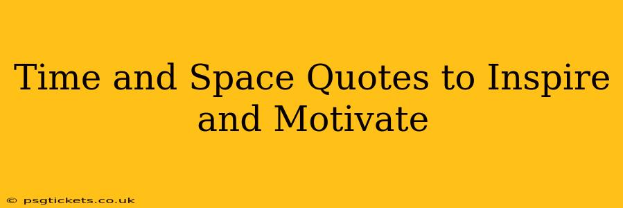 Time and Space Quotes to Inspire and Motivate