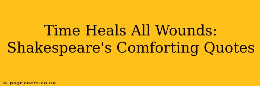 Time Heals All Wounds: Shakespeare's Comforting Quotes