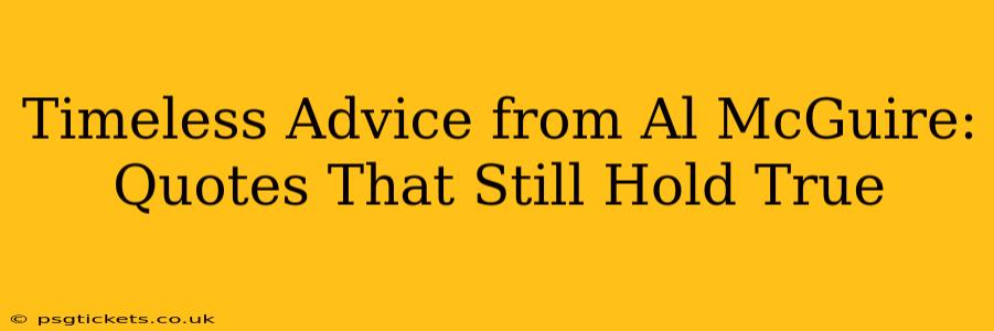 Timeless Advice from Al McGuire: Quotes That Still Hold True